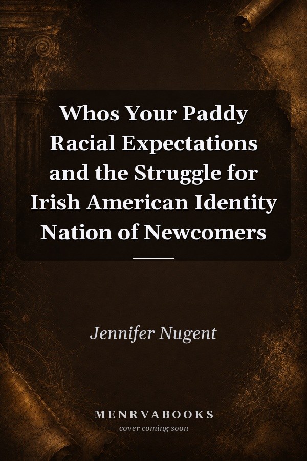 Who's Your Paddy: Racial Expectations and the Struggle for Irish American Identity