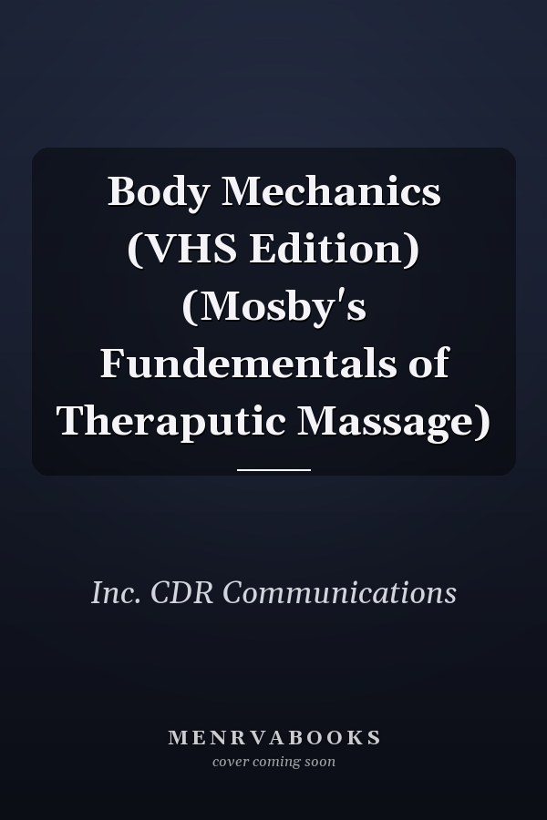 Body Mechanics (VHS Edition) (Mosby's Fundementals of Theraputic Massage)