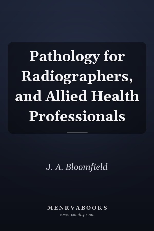 Pathology for Radiographers, and Allied Health Professionals