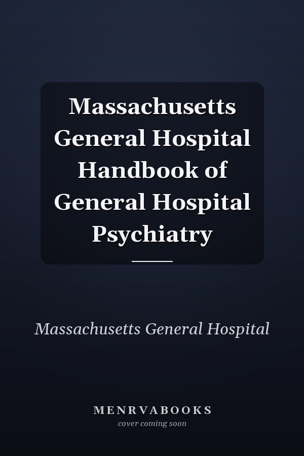 Massachusetts General Hospital Handbook of General Hospital Psychiatry