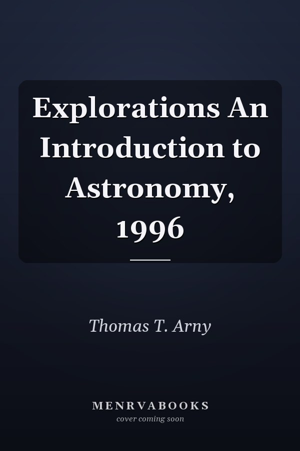 Explorations An Introduction to Astronomy, 1996