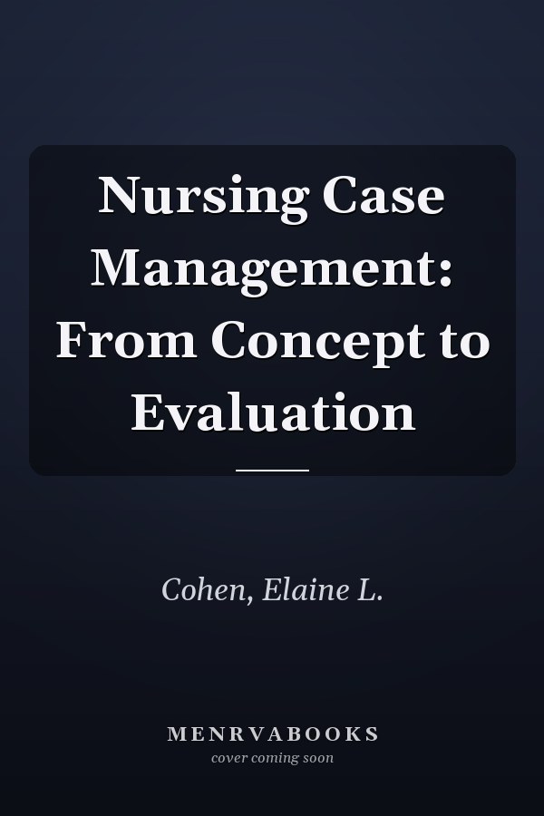 Nursing Case Management: From Concept to Evaluation