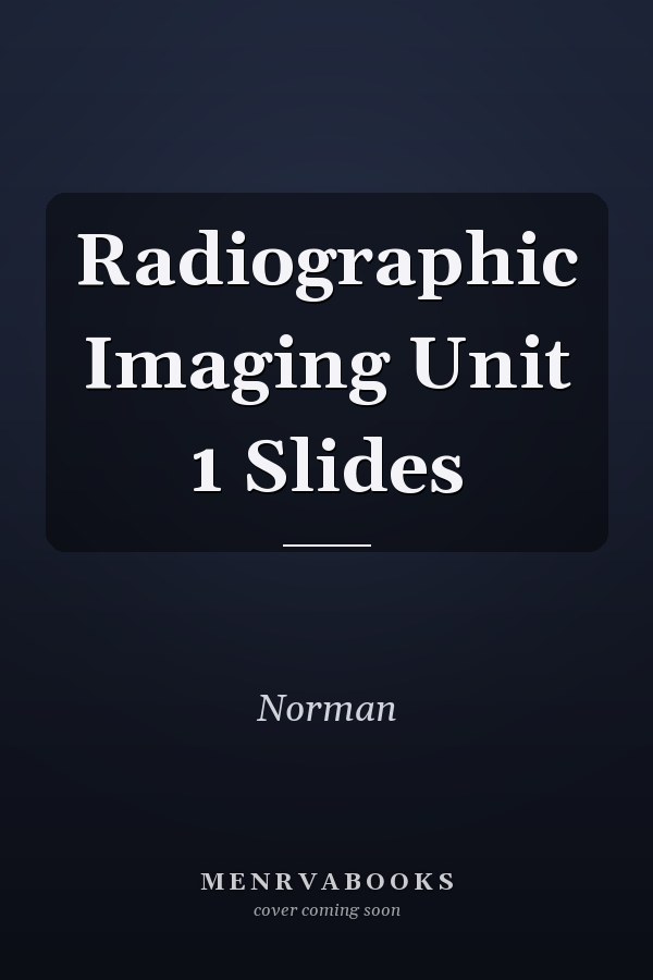 Radiographic Imaging Unit 1 Slides