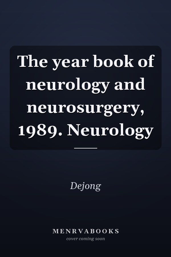 The year book of neurology and neurosurgery, 1989. Neurology