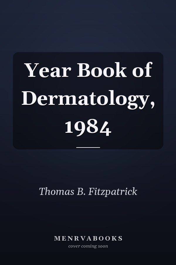 Year Book of Dermatology, 1984