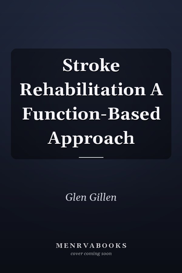 Stroke Rehabilitation A Function-Based Approach