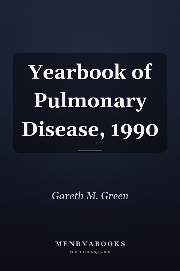 Yearbook of Pulmonary Disease, 1990