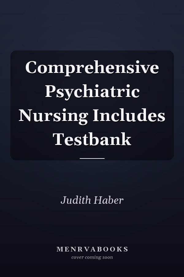 Comprehensive Psychiatric Nursing Includes Testbank