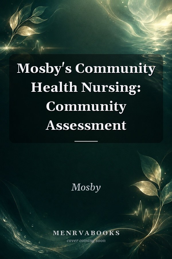Mosby's Community Health Nursing: Community Assessment