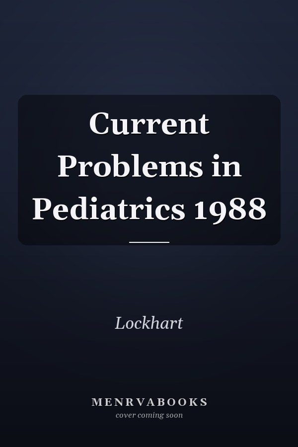 Current Problems in Pediatrics 1988
