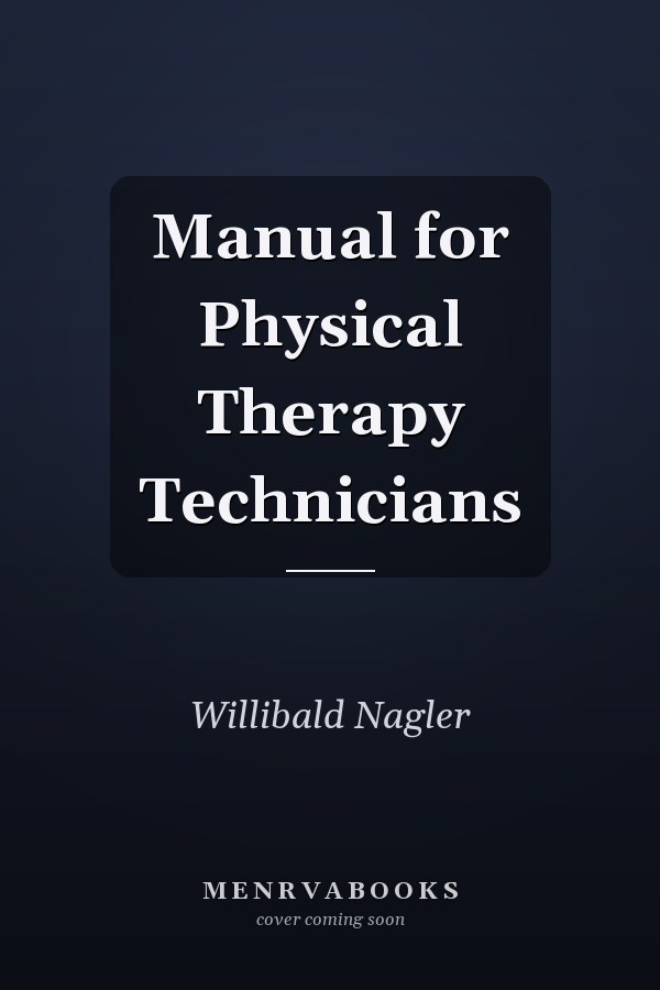 Manual for Physical Therapy Technicians