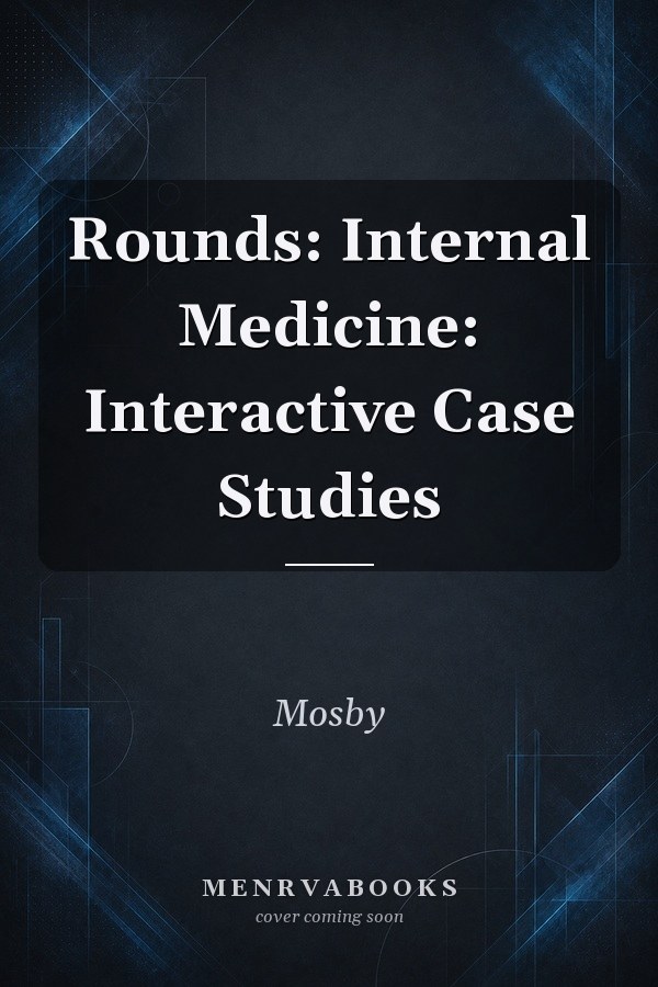 Rounds: Internal Medicine: Interactive Case Studies