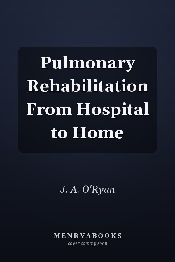 Pulmonary Rehabilitation From Hospital to Home