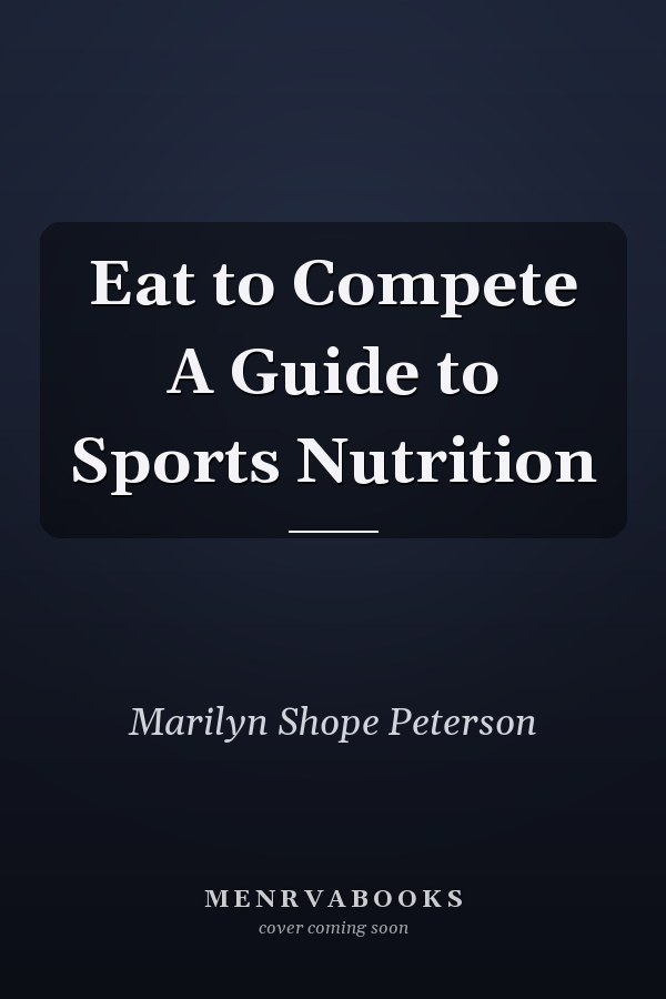 Eat to Compete A Guide to Sports Nutrition