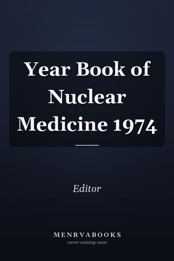 Year Book of Nuclear Medicine 1974