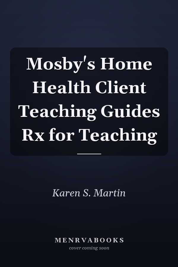 Mosby's Home Health Client Teaching Guides Rx for Teaching