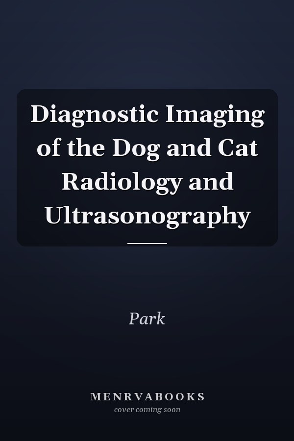 Diagnostic Imaging of the Dog and Cat Radiology and Ultrasonography