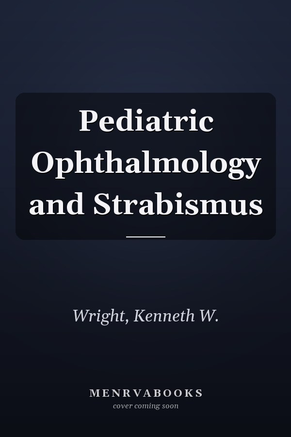 Pediatric Ophthalmology and Strabismus