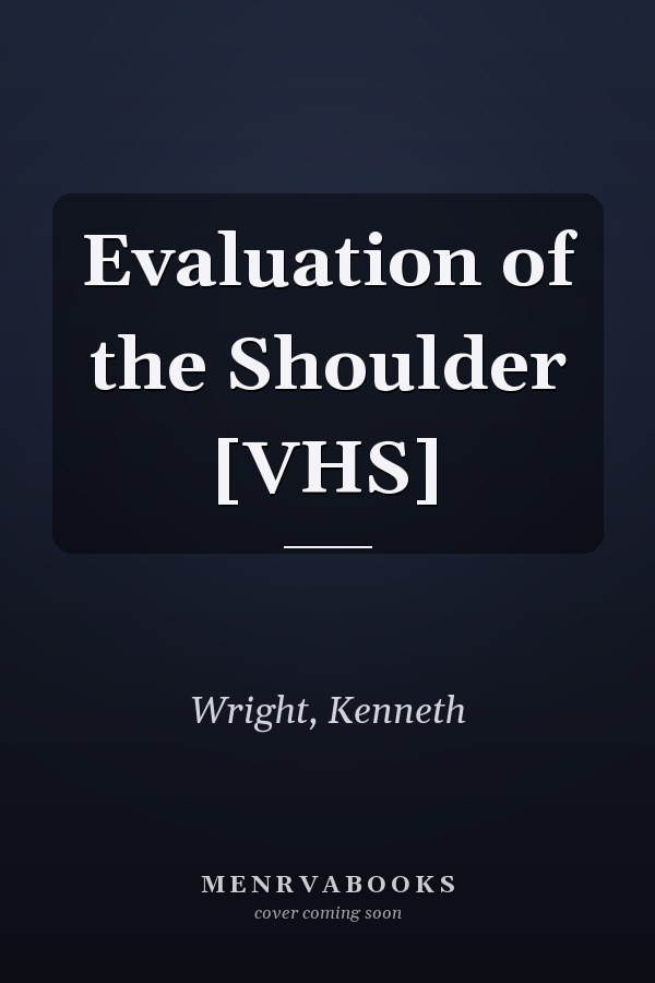 Evaluation of the Shoulder [VHS]