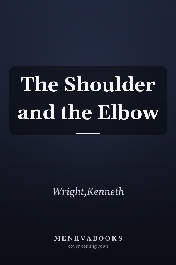 The Shoulder and the Elbow