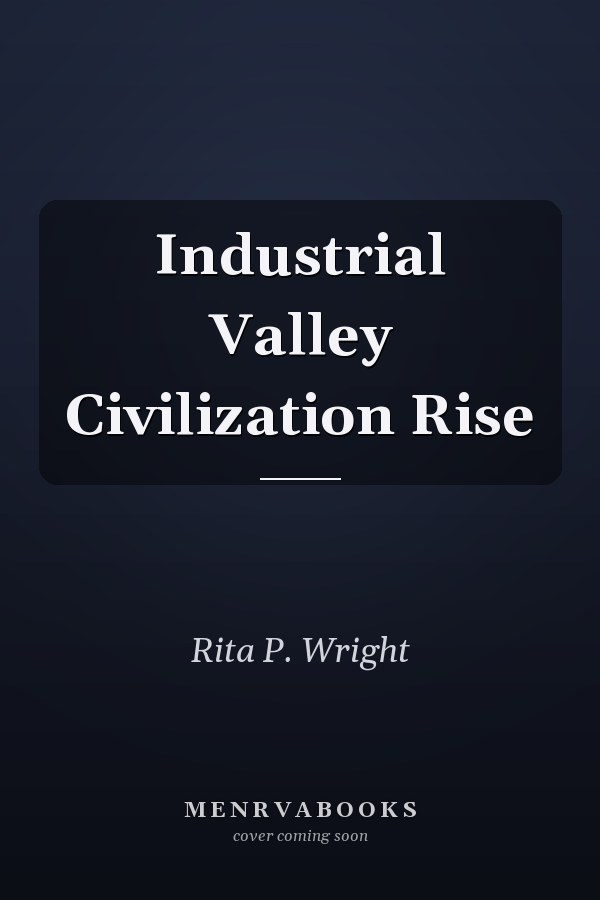 Industrial Valley Civilization Rise