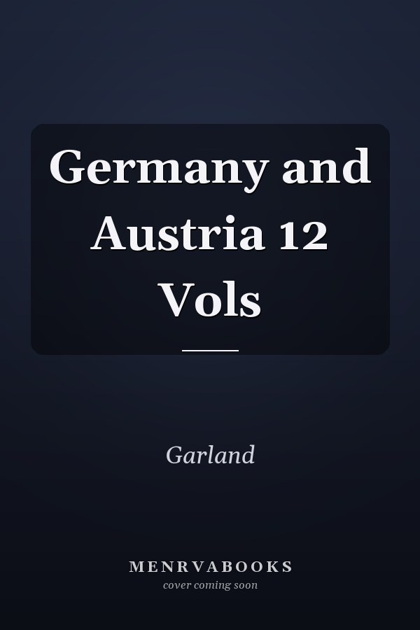 Germany and Austria 12 Vols