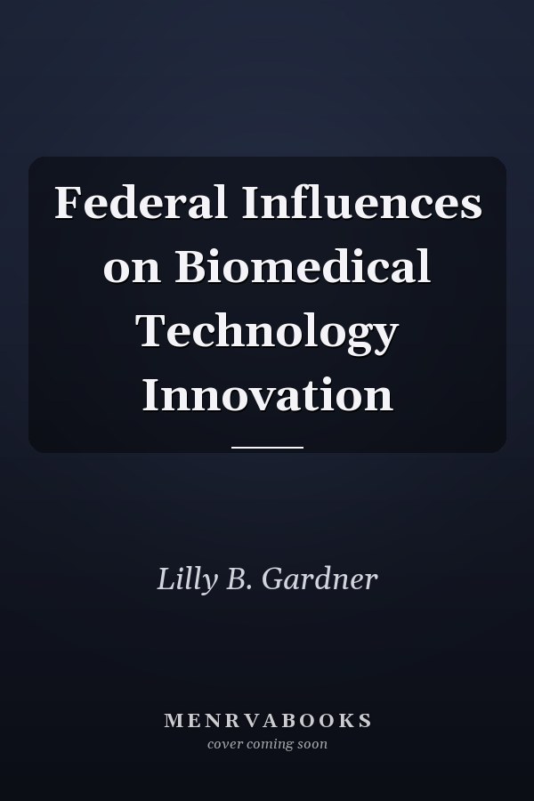 Federal Influences on Biomedical Technology Innovation