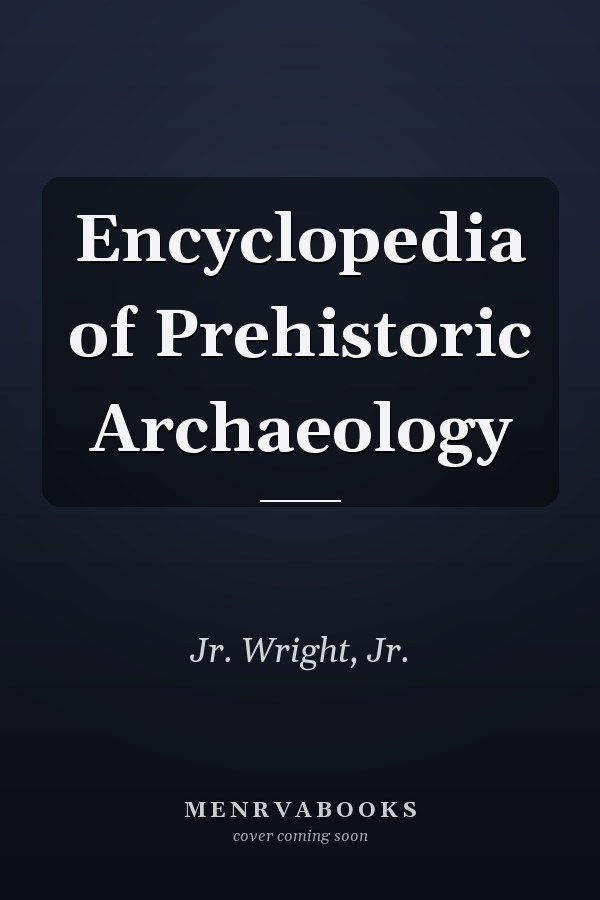 Encyclopedia of Prehistoric Archaeology