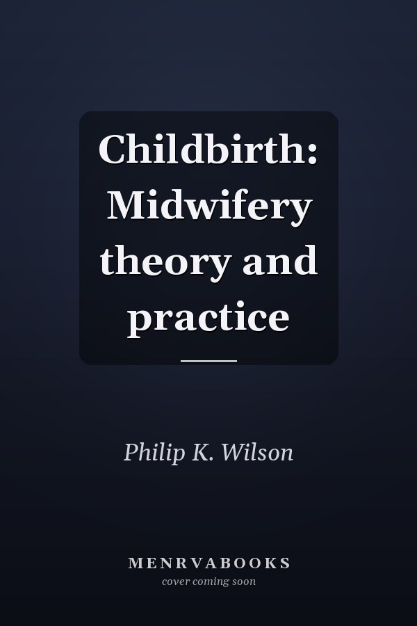 Childbirth: Midwifery theory and practice