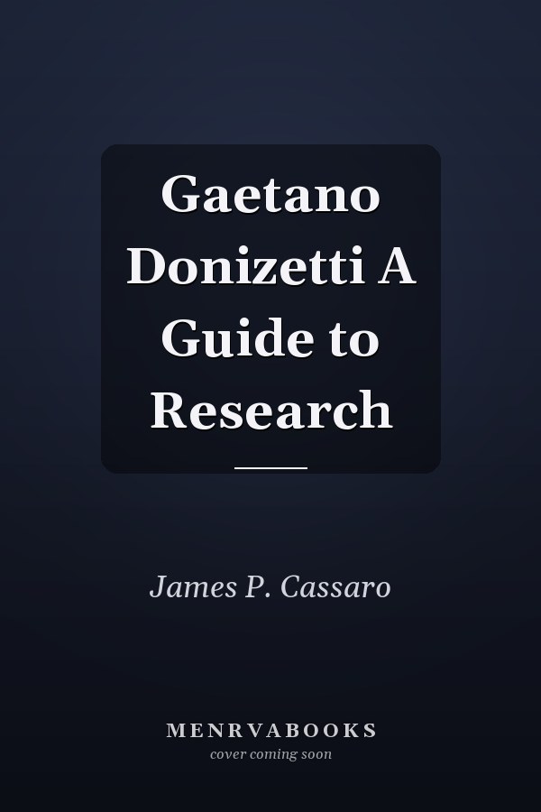 Gaetano Donizetti A Guide to Research