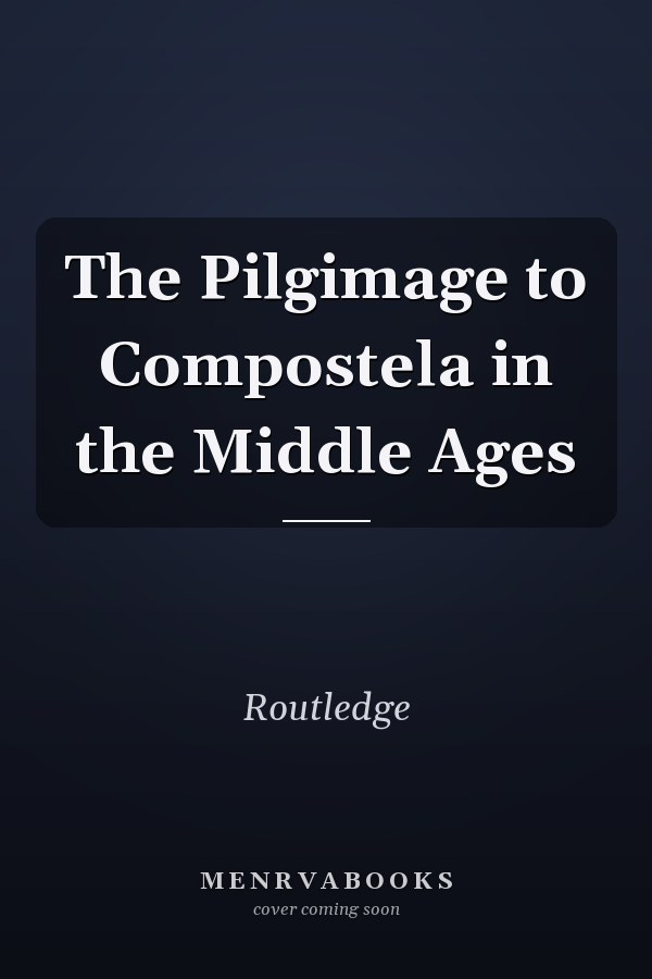 The Pilgimage to Compostela in the Middle Ages
