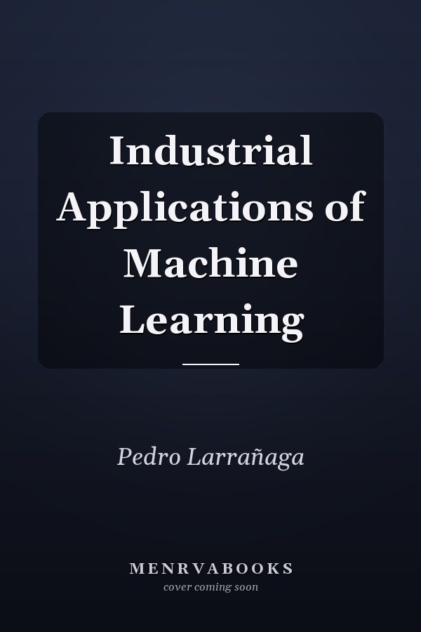 Industrial Applications of Machine Learning