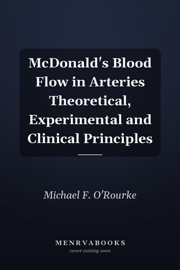 McDonald's Blood Flow in Arteries Theoretical, Experimental and Clinical Principles