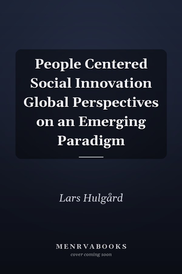 People Centered Social Innovation Global Perspectives on an Emerging Paradigm