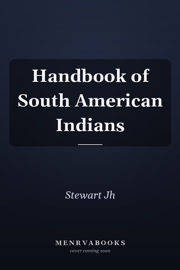 Handbook of South American Indians