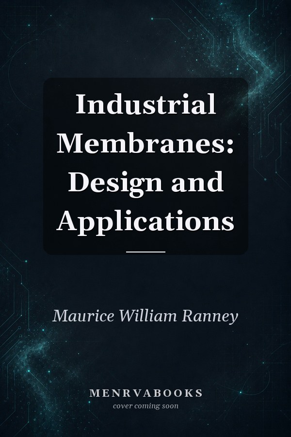 Industrial Membranes: Design and Applications