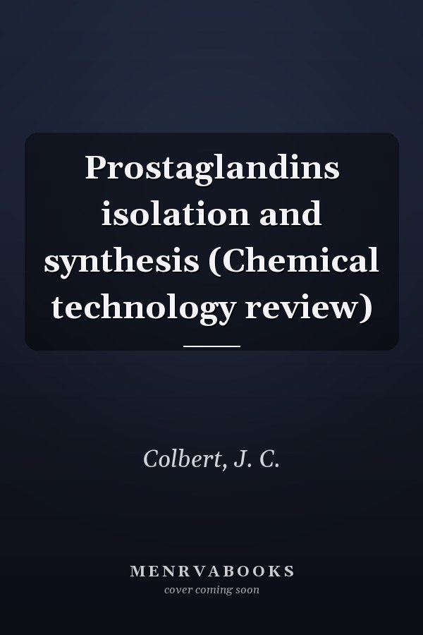 Prostaglandins isolation and synthesis (Chemical technology review)