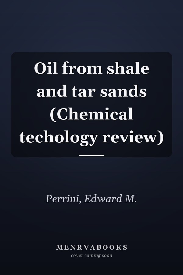 Oil from shale and tar sands (Chemical techology review)