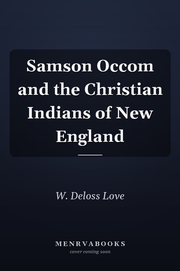 Samson Occom and the Christian Indians of New England