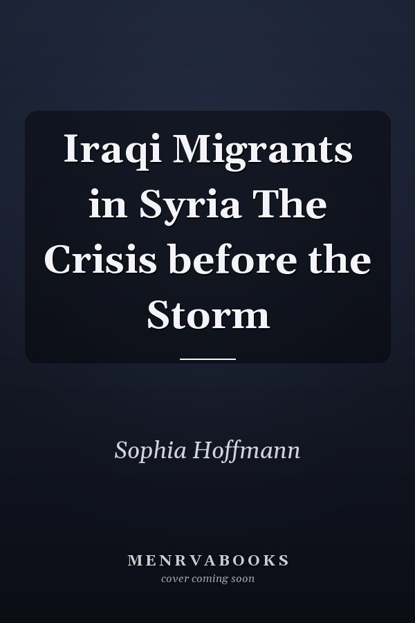 Iraqi Migrants in Syria The Crisis before the Storm