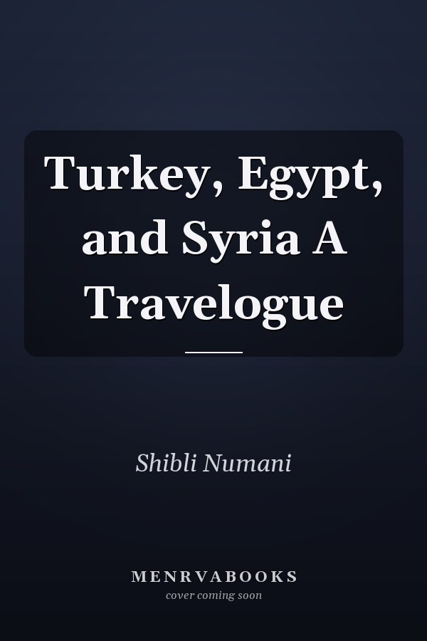 Turkey, Egypt, and Syria A Travelogue