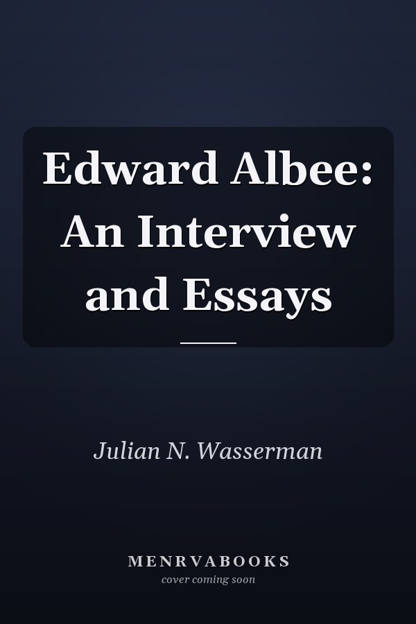 Edward Albee: An Interview and Essays