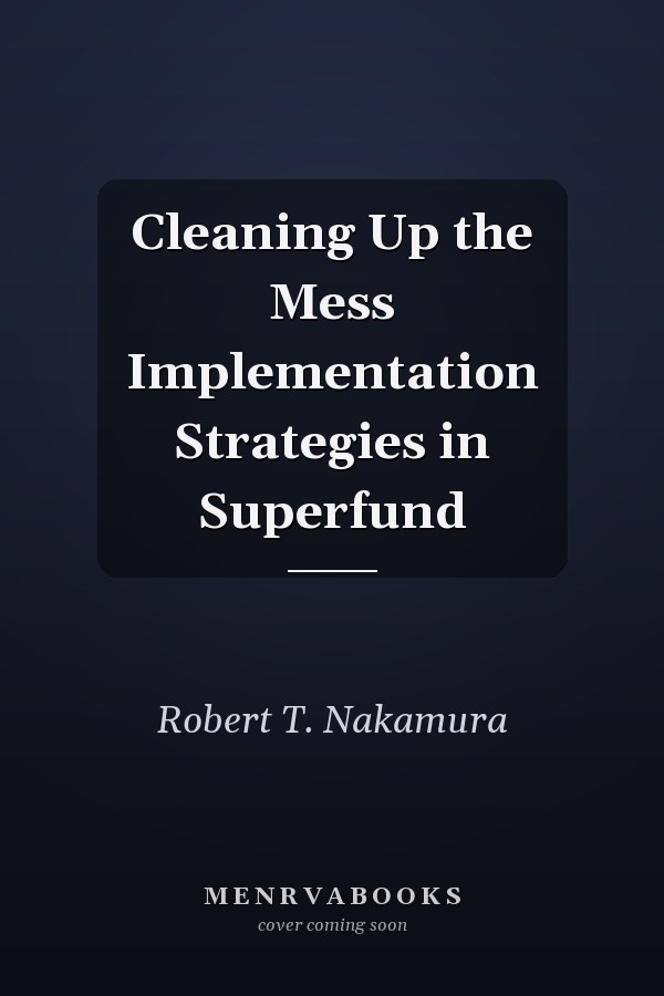 Cleaning Up the Mess Implementation Strategies in Superfund