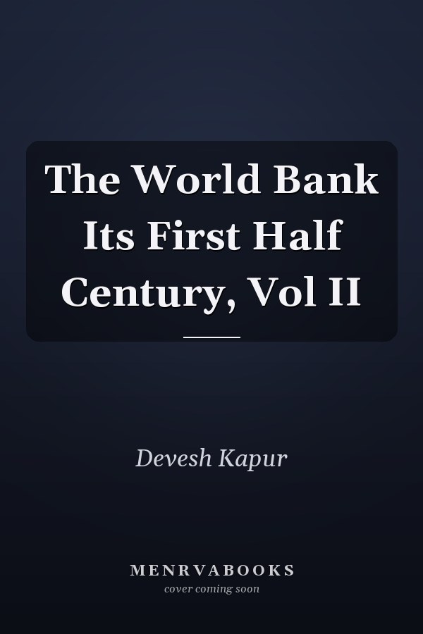 The World Bank Its First Half Century, Vol II