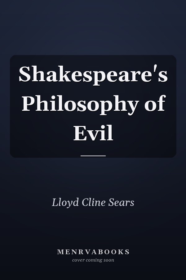 Shakespeare's Philosophy of Evil