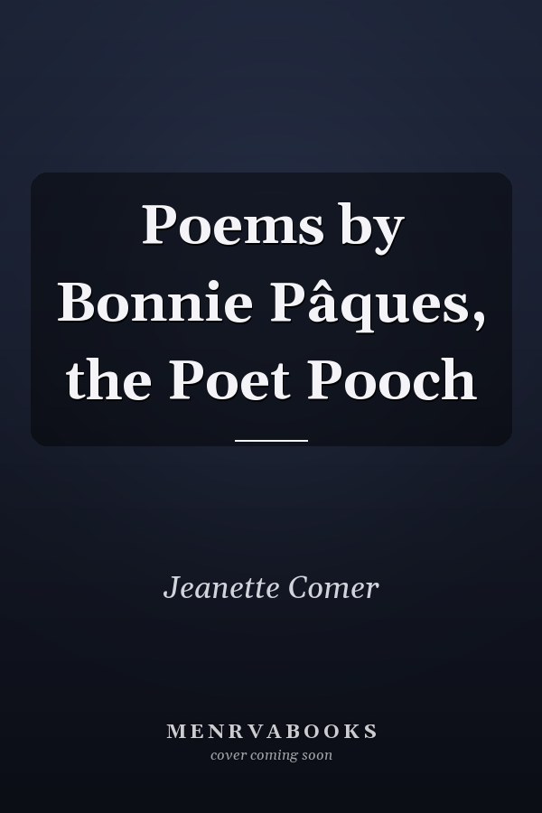 Poems by Bonnie Pâques, the Poet Pooch