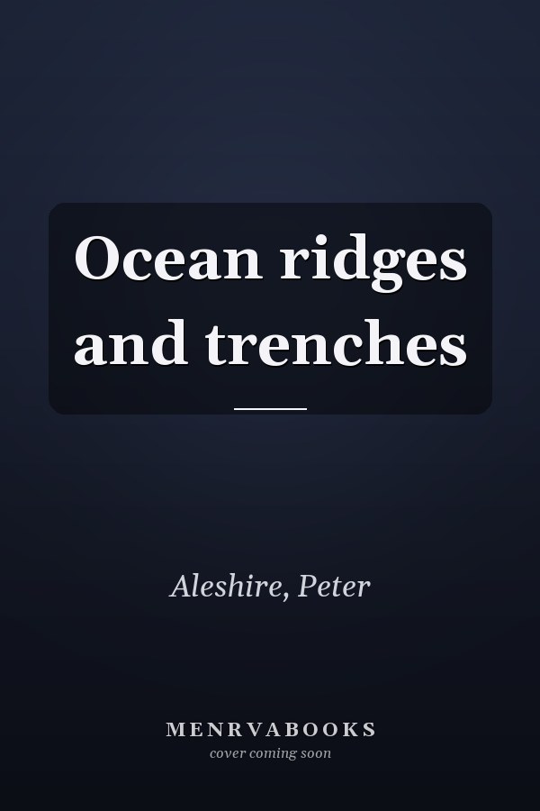 Ocean ridges and trenches