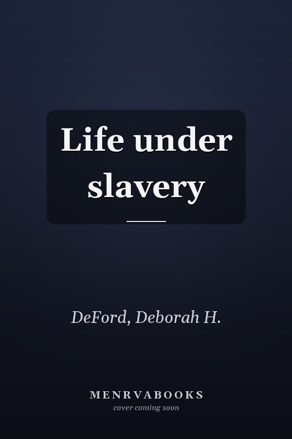 Life under slavery