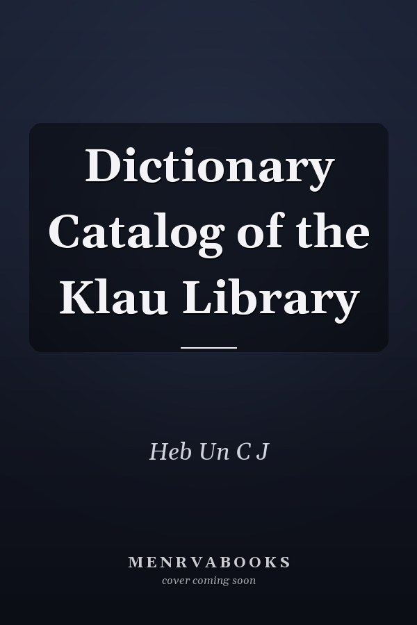 Dictionary Catalog of the Klau Library