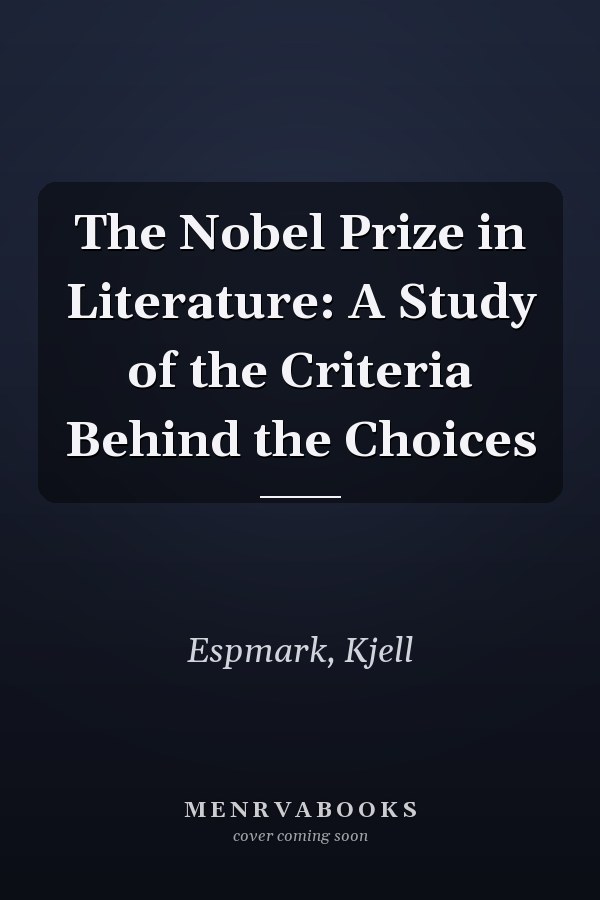 The Nobel Prize in Literature: A Study of the Criteria Behind the Choices